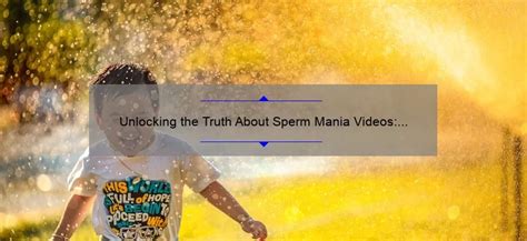 sperm mania|Sperm Mania Guide.